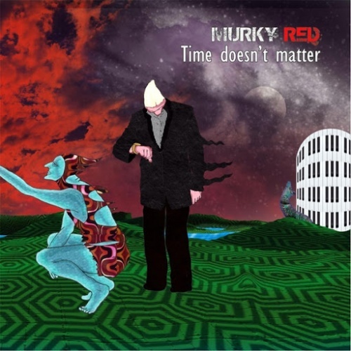 MURKY RED 2012 - TIME DOESN'T MATTER
