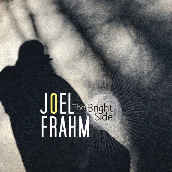 Joel Frahm - The Bright Side   2021
