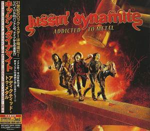 Kissin' Dynamite - 2010 - Addicted To Metal (Japan, EMI Music - TOCP-66957)
